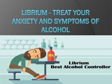 Librium - Treat Your Anxiety and Symptoms of Alcohol