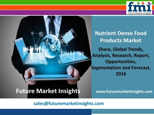 Nutrient Dense Food Products Market size and Key Trends in terms of volume and value 2016-2026