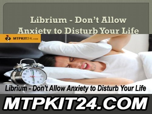 Librium - Don’t Allow Anxiety to Disturb Your Life