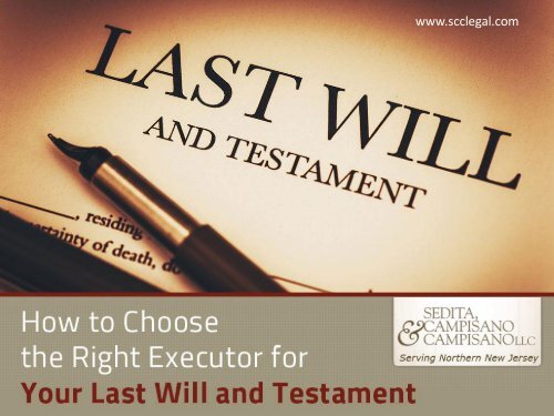 How to Choose the Right Executor for your Last Will and Testament