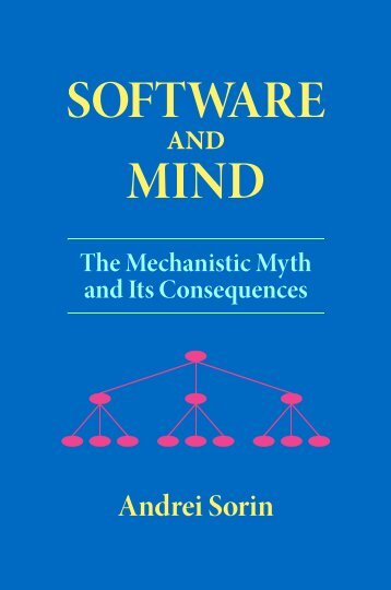 Software-and-Mind-The-Mechanistic-Myth-and-Its-Consequences