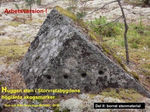 Huggen sten i Storvretabygdens höglänta skogsmarker   Del II  Borrat stenmaterial   Windahl  2016