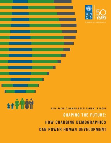 SHAPING THE FUTURE HOW CHANGING DEMOGRAPHICS CAN POWER HUMAN DEVELOPMENT