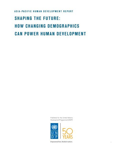 SHAPING THE FUTURE HOW CHANGING DEMOGRAPHICS CAN POWER HUMAN DEVELOPMENT