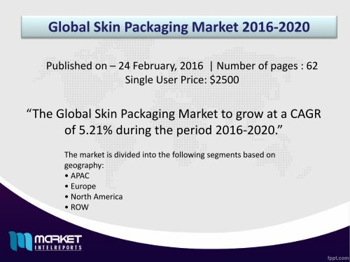 Skin Packaging Market is expected to grow at a CAGR of 5.21% till 2020