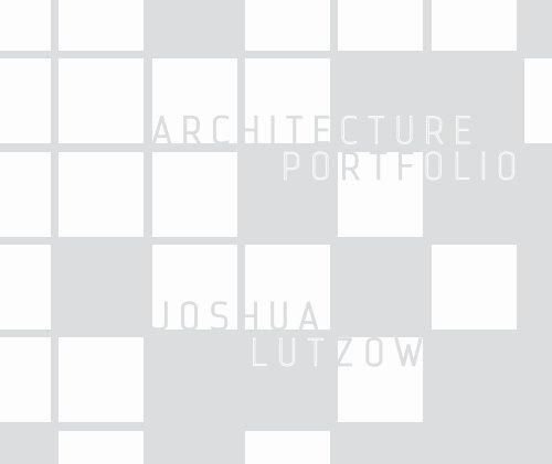 Joshua Lutzow - Undergraduate Architecture Portfolio