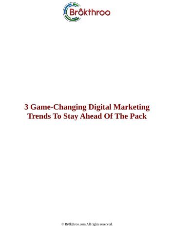 3 Game-Changing Digital Marketing Trends To Stay Ahead Of The Pack
