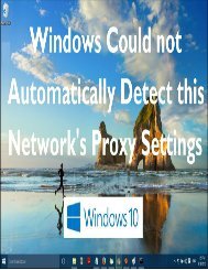 Windows Could Not Automatically Detect Network’s Proxy Settings” issue in Windows 10