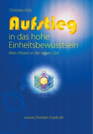 Aufstieg in das hohe Einheitsbewusstsein. Altes Wissen in der neuen Zeit