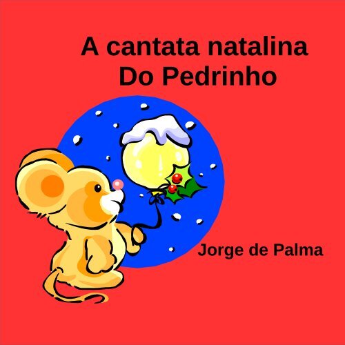 A cantata natalina de pedrinho - Jorge de Palma = Flipalma - Palmateca - Palmanaque