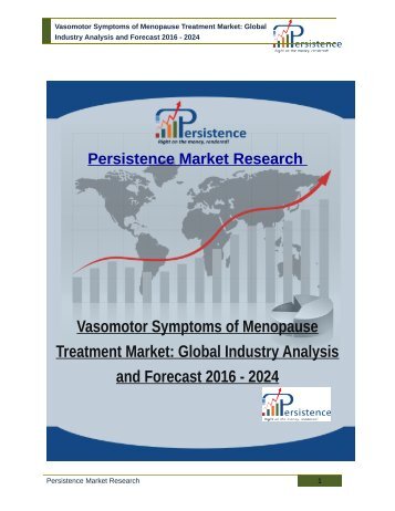 Vasomotor Symptoms of Menopause Treatment Market: Global Industry Analysis and Forecast 2016 - 2024