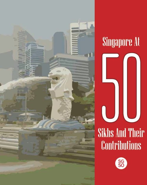 Singapore at 50 - 50 Sikhs And Their Contributions