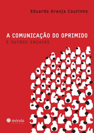 A Comunicação do oprimido e outros ensaios