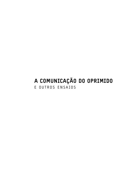 A Comunicação do oprimido e outros ensaios