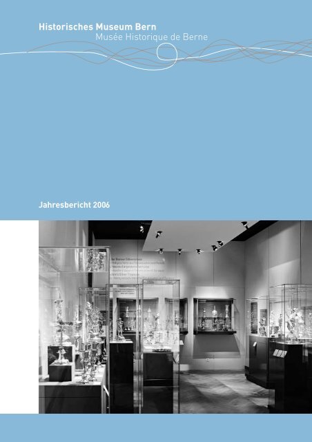 Jahresbericht 2006 Historisches Museum Bern - Bernisches ...