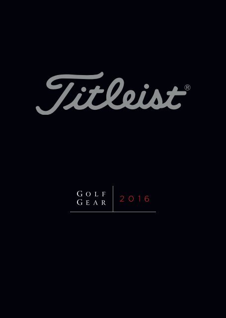 2016_Titleist_Golf_Gear_Catalogs.pdf?_ga=1.46292775.1093115480