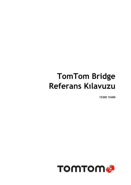 TomTom Bridge Guide de r&eacute;f&eacute;rence - PDF mode d'emploi - T&uuml;rk&ccedil;e