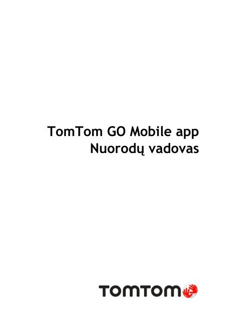 TomTom TomTom GO Mobile Guide de r&eacute;f&eacute;rence - PDF mode d'emploi - Lietuvi&scaron;kai