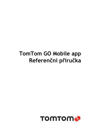 TomTom TomTom GO Mobile Guide de rÃ©fÃ©rence - PDF mode d'emploi - CeÅ¡tina