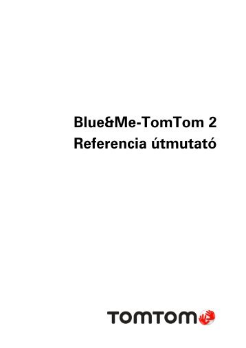 TomTom Blue&Me - TomTom 2 LIVE Guide de rÃ©fÃ©rence - PDF mode d'emploi - Magyar