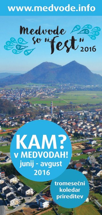 KAM? v Medvodah! juij, julij, avgust 2016