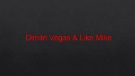 Dimitri Vegas & Like Mike.pptx