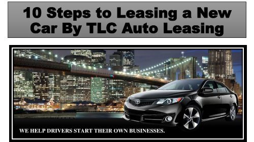 10 Steps to Leasing a New Car By TLC Auto Leasing 