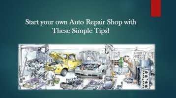 Start your own Auto Repair Shop with these Simple Tips!