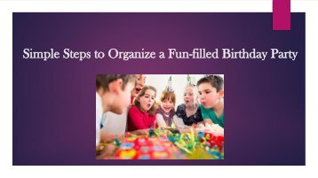 Try these Simple Steps to Organize a Fun-filled Birthday Party for Your Kid!