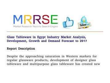 Glass Tableware in Egypt Industry Market Analysis, Development, Growth and Demand Forecast to 2017