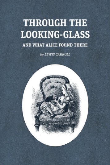 Through The Looking Glass And What Alice Found There