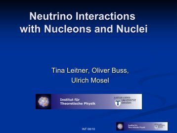 Neutrino Interactions with Nucleons and Nuclei - INT Home Page