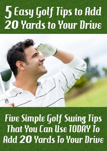 5 Easy Golf Tips To Add 20 Yards To Your Drive