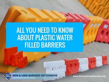 Advantages of Using Water Filled Plastic Barriers - Read Now!