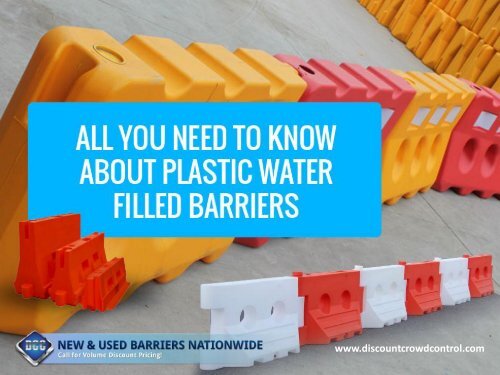 Advantages of Using Water Filled Plastic Barriers - Read Now!