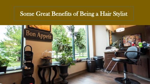 Some Great Benefits Of Being A Hair Stylist