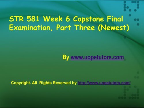 STR 581 Week 6 Capstone Final Examination, Part Three (Newest) - Assignment