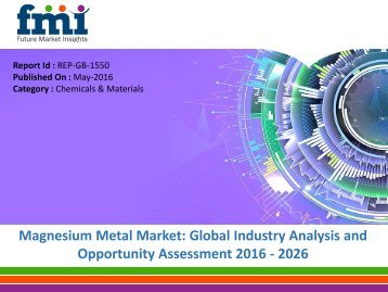Global Magnesium Metal Market is anticipated to increase at a CAGR of 7.1% during 2016-2026
