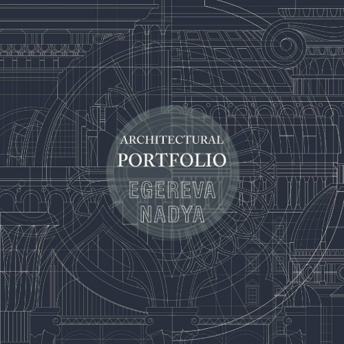 Architectural portfolio / Egereva Nadya