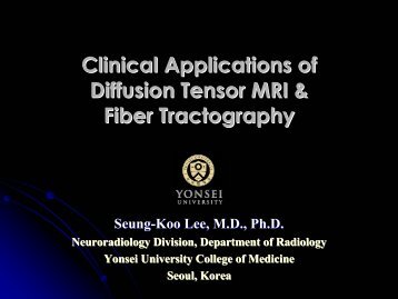 Clinical applications of DTI and fiber tractography Lee