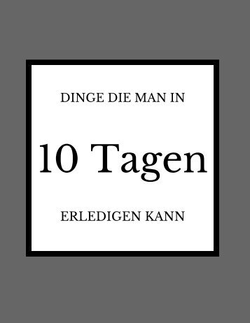 Dinge die man in 10 Tagen erledigen kann