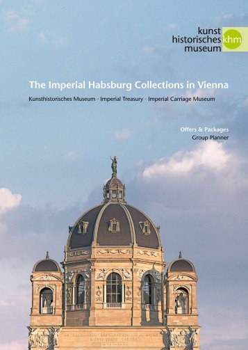 The Imperial Habsburg Collections in Vienna - Kunsthistorisches ...