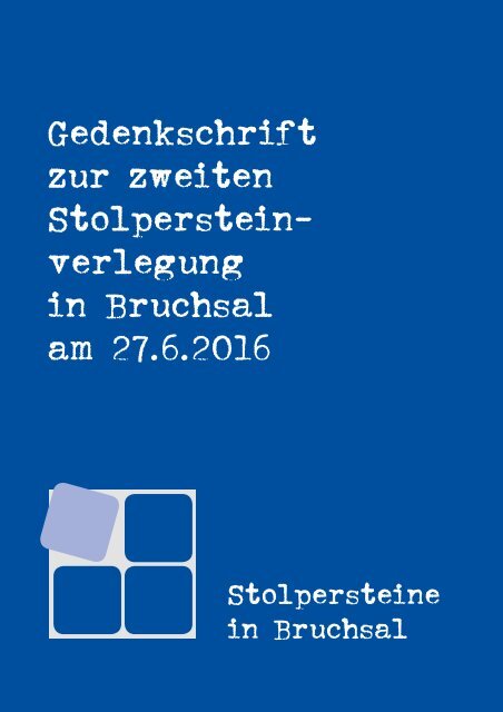 Gedenkschrift zur zweiten Stolpersteinverlegung in Bruchsal am 27. Juni 2016