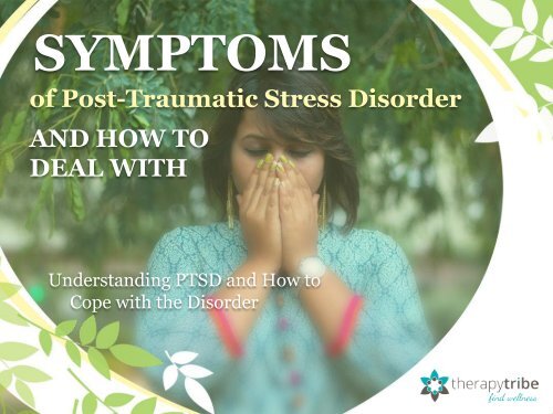 SYMPTOMS of Post-Traumatic Stress Disorder AND HOW TO DEAL WITH IT