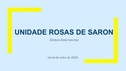 Jornal Unidade Rosas de Saron. Edição de julho, 2016