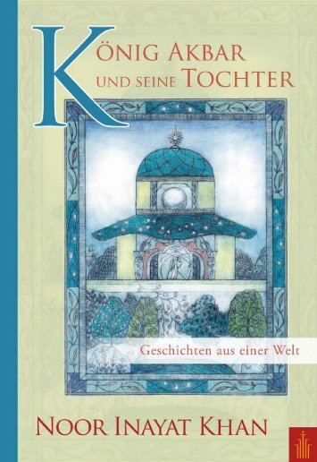 König Akbar und seine Tochter von Noor Inayat Khan - Leseprobe