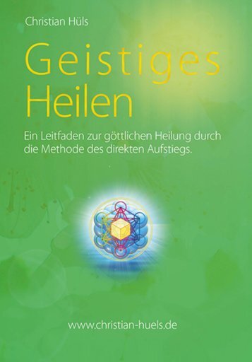 Geistiges Heilen. Ein Leitfaden