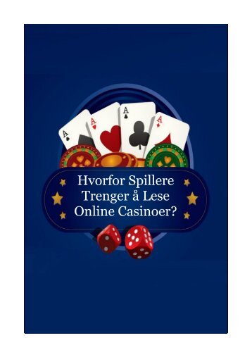 Hvorfor Spillere Trenger å Lese Online Casinoer?