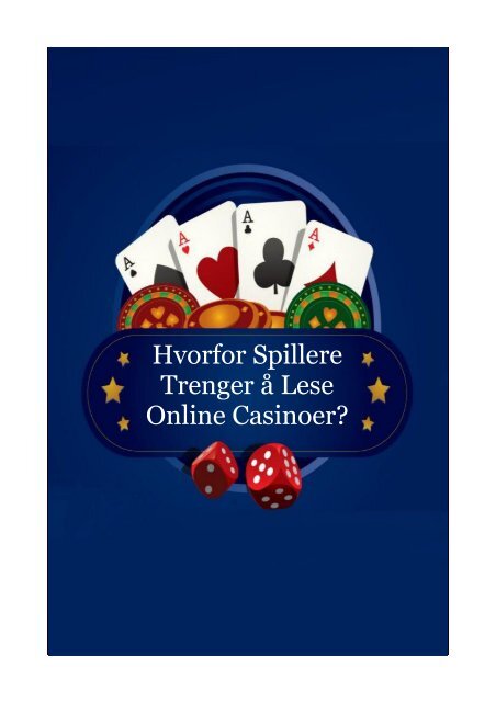 Hvorfor Spillere Trenger å Lese Online Casinoer?