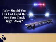 Why Should You Get Led Light Bar For Your Truck Right Away?